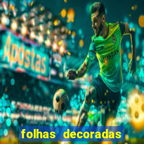 folhas decoradas para imprimir